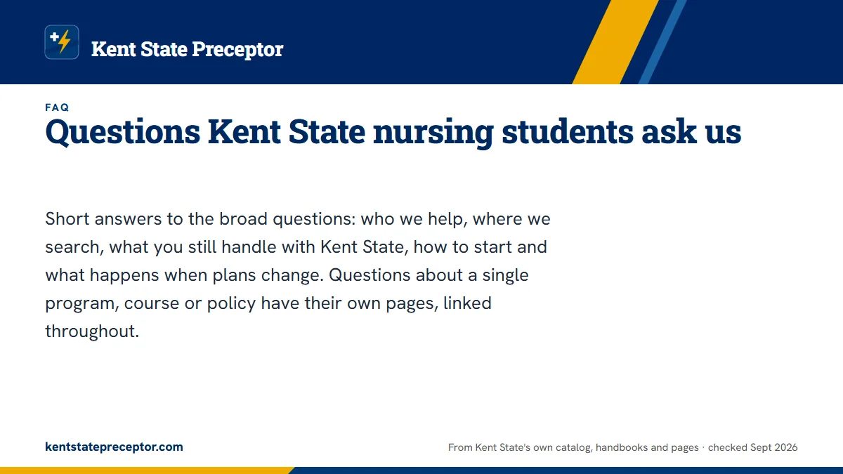 Questions Kent State nursing students ask us. Short answers to the broad questions: who we help, where we search, what you still handle with Kent State, how to start and what happens when plans change. Ques